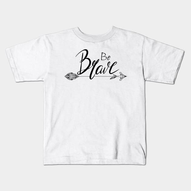 Be brave Kids T-Shirt by Veleri